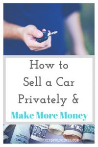 How to sell a car privately | Selling a car privately | How I sold my car & made $2000 extra | mindfulpoints.com